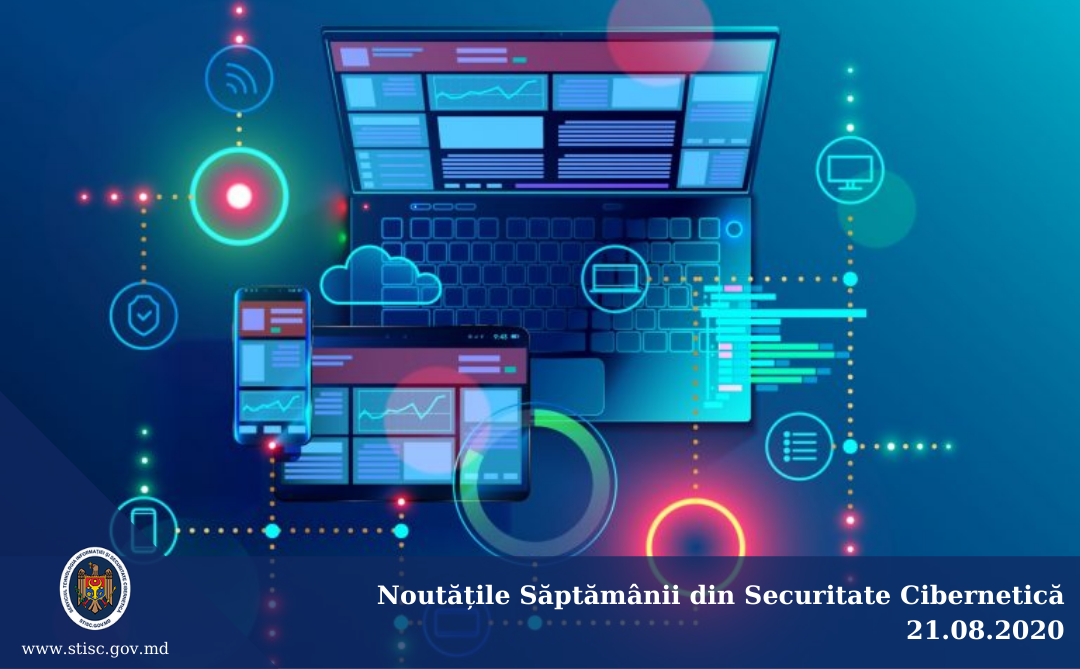 Noutățile săptămânii din securitatea cibernetică (21.08.2020)