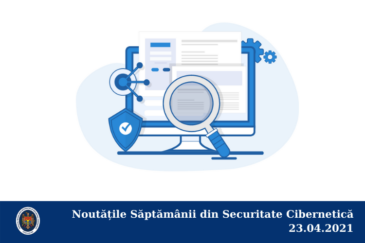 Noutățile Săptămânii din Securitate Cibernetică 23.04.2021