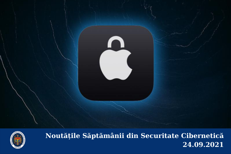 Noutățile săptămânii din Securitate Cibernetică 24.09.2021