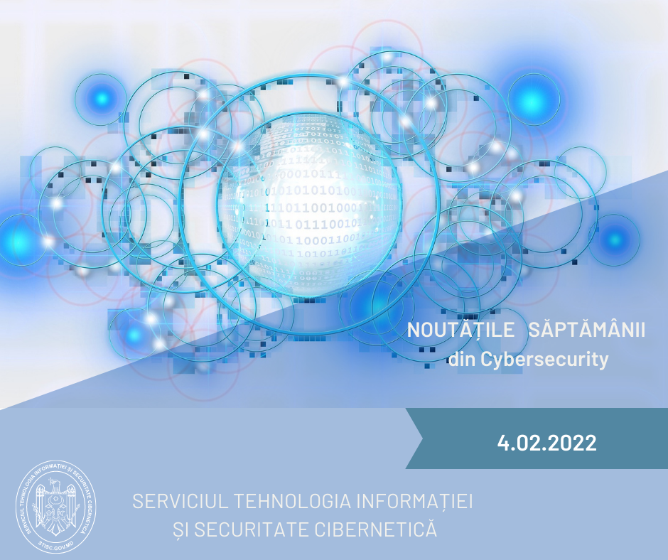 Noutățile săptămânii din cybersecurity (4.02.2022)