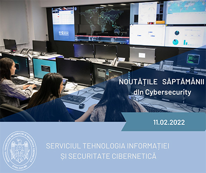 Noutățile săptămânii din cybersecurity (11.02.2022)