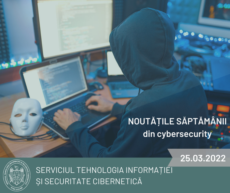 Noutățile săptămânii din cybersecurity (25.03.2022)