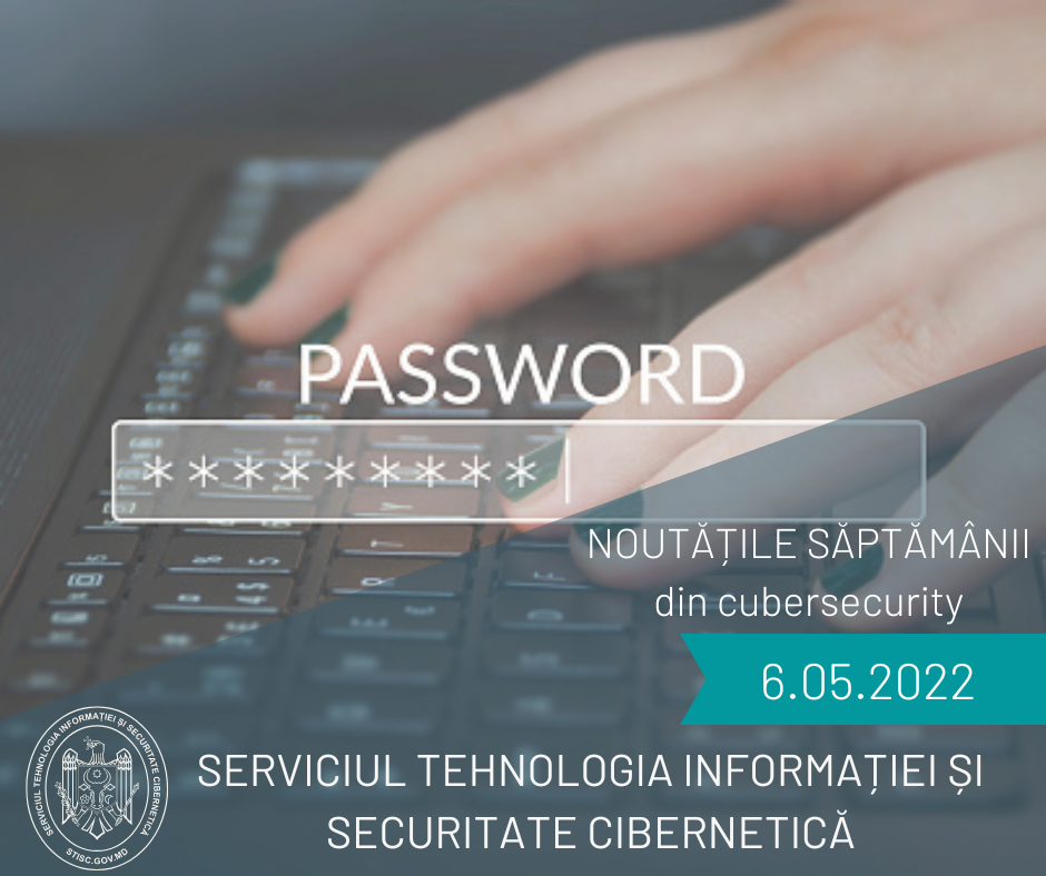 Noutățile săptămânii din cybersecurity (6.05.2022)