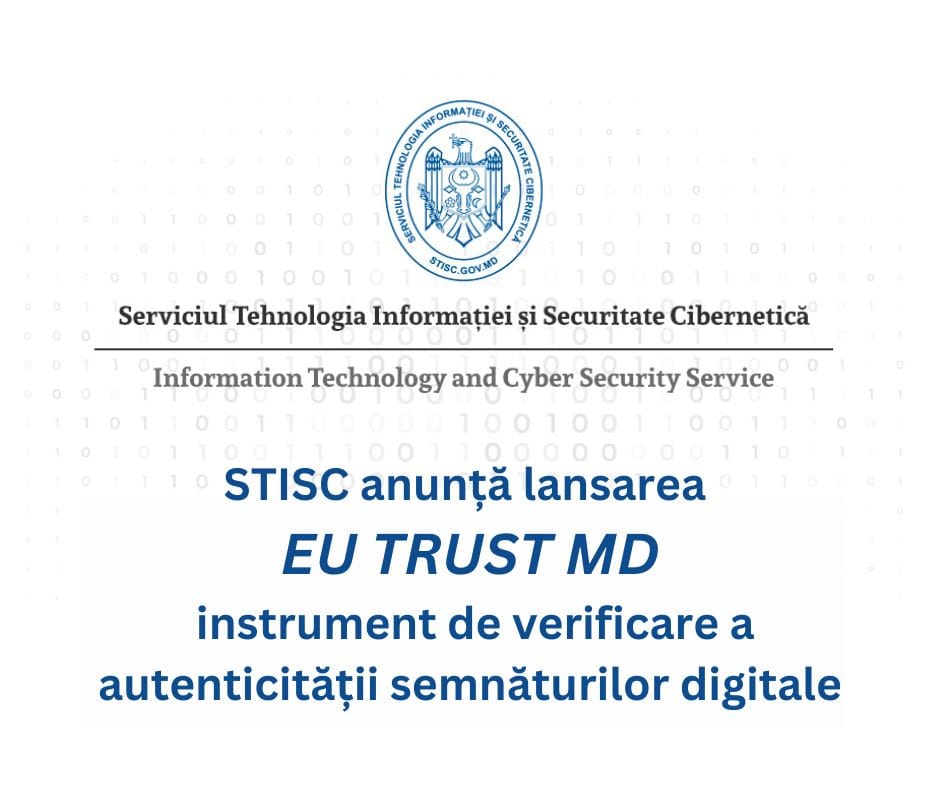 Serviciul Tehnologia Informației și Securitate Cibernetică (STISC) anunță Lansarea instrumentului de verificare semnătură digitală “EU TRUST MD”