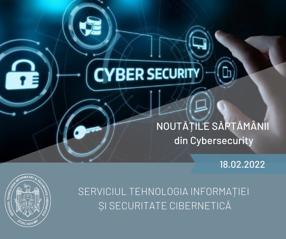 Noutățile săptămânii din cybersecurity (18.02.2022)