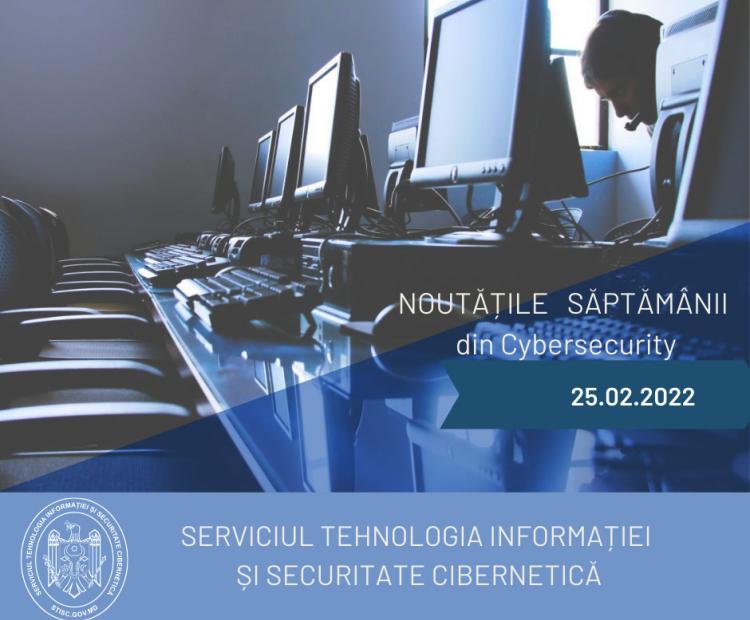 Noutățile săptămânale din cybersecurity (25.02.2022)