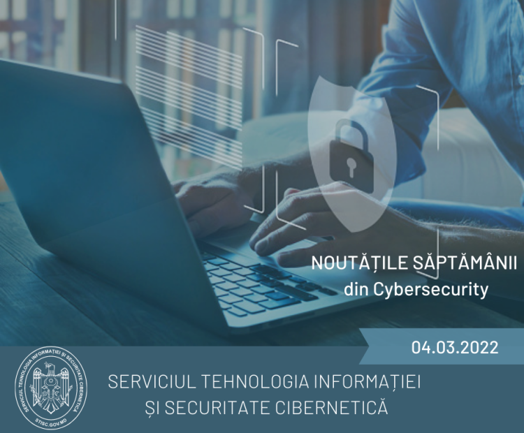 Noutățile săptămânii din cybersecurity (4.03.2022)