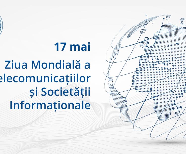 17 mai - Ziua Mondială a Telecomunicațiilor și Societății Informaționale 