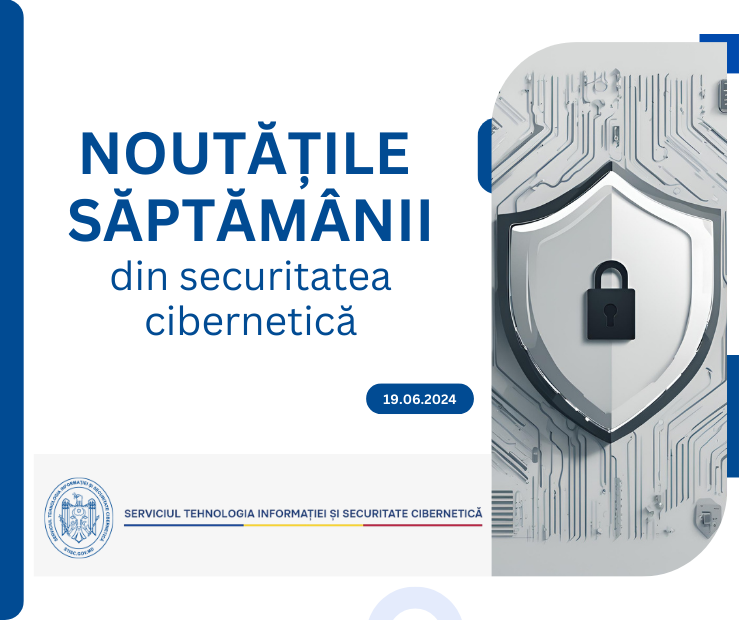 Noutăți din domeniul securității cibernetice (19.06.2024)